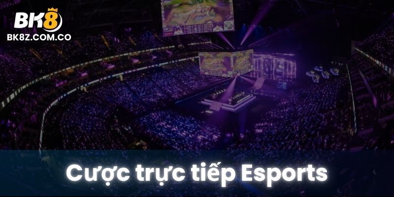 Cược trực tiếp các trận Esports tại BK8 với tỷ lệ kèo biến động theo diễn biến trận đấu