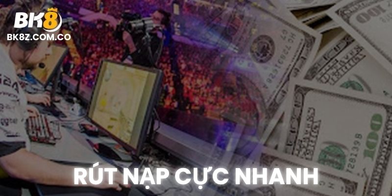 Rút - nạp cực nhanh khi cược Liên minh huyền thoại tại BK8