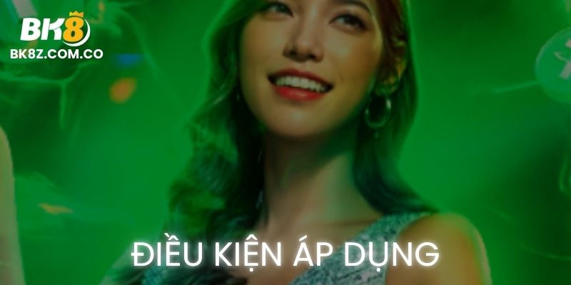 Điều kiện áp dụng Khuyến Mãi Nạp BK8