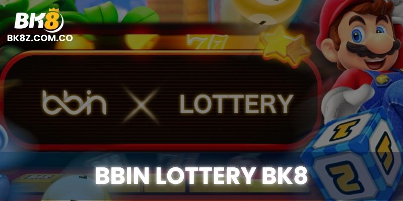 Giao diện BBIN Lottery trong chuyên mục xổ số tại BK8