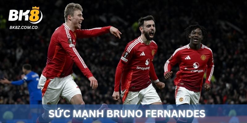 Sức mạnh của Bruno Fernandes. Chốt chặn của đội Manchester United
