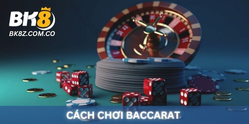 Hướng dẫn cách đánh gấp thếp Baccarat cho người mới