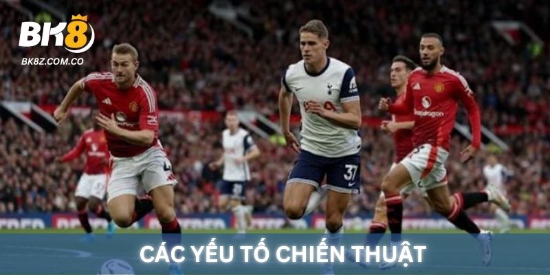 Phân tích các yếu tố chiến thuật hấp dẫn của trận đấu